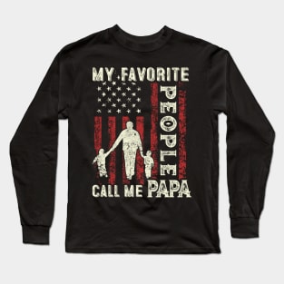 My Favorite People Call Me Papa US Flag Funny Dad Gifts Fathers Day Long Sleeve T-Shirt